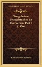 Naergelaetene Tooneelstukken En Rymwerken, Part 1 (1820) - Karel Lodewyk Fournier (author)