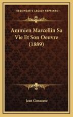 Ammien Marcellin Sa Vie Et Son Oeuvre (1889) - Jean Gimazane (author)