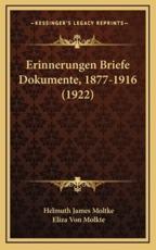 Erinnerungen Briefe Dokumente, 1877-1916 (1922) - Helmuth James Moltke (author), Eliza Von Molkte (editor)