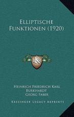 Elliptische Funktionen (1920) - Heinrich Friedrich Karl Burkhardt, Georg Faber