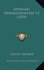 Athenaei Deipnosophistae V3 (1859) - August Meineke