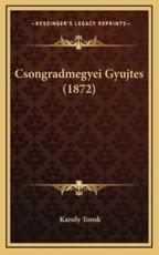 Csongradmegyei Gyujtes (1872) - Karoly Torok (author)
