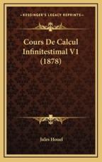 Cours De Calcul Infinitestimal V1 (1878) - Jules Houel (author)