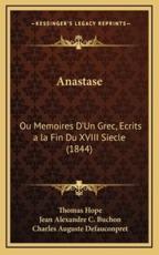 Anastase - Thomas Hope, Jean Alexandre C Buchon, Charles Auguste Defauconpret (translator)