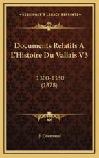 Documents Relatifs A L'Histoire Du Vallais V3 - J Gremaud (author)
