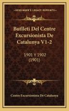 Butlleti Del Centre Excursionista De Catalunya V1-2 - Centre Excursionista de Catalunya (other)