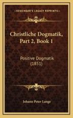 Christliche Dogmatik, Part 2, Book 1 - Johann Peter Lange (author)