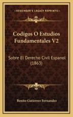 Codigos O Estudios Fundamentales V2 - Benito Gutierrez Fernandez (author)