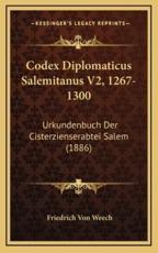 Codex Diplomaticus Salemitanus V2, 1267-1300 - Friedrich Von Weech (editor)