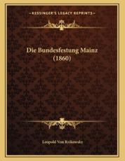 Die Bundesfestung Mainz (1860) - Leopold Von Rzikowsky (author)