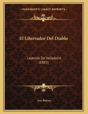 El Libertador Del Diablo - Jose Borras (author)