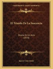 El Triunfo De La Inocencia - Ignacio Cesar Jurado (author)