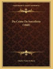 Du Crime De Sorcellerie (1860) - Charles Victor De Bavay