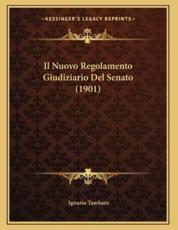Il Nuovo Regolamento Giudiziario Del Senato (1901) - Ignazio Tambaro (author)