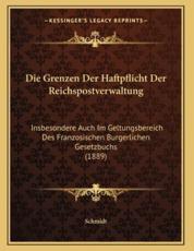 Die Grenzen Der Haftpflicht Der Reichspostverwaltung - Schmidt (author)