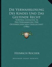 Die Verwahrlosung Des Kindes Und Das Geltende Recht - Heinrich Reicher