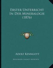 Erster Unterricht In Der Mineralogie (1876) - Adolf Kenngott (author)
