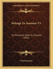 Beitrage Zu Ausonius V3 - Wilhelm Brandes (author)
