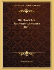 Die Deutschen Susswasserschwamme (1883) - Wilhelm Retzer