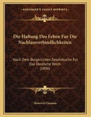 Die Haftung Des Erben Fur Die Nachlassverbindlichkeiten - Heinrich Claussen