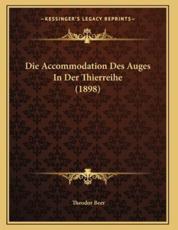 Die Accommodation Des Auges In Der Thierreihe (1898) - Theodor Beer