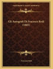 Gli Autografi Di Fracesco Redi (1885) - Francesco Redi (author)