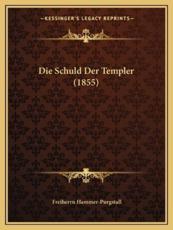 Die Schuld Der Templer (1855) - Freiherrn Hammer-Purgstall