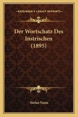 Der Wortschatz Des Instrischen (1895) - Stefan Nanu