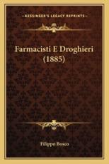Farmacisti E Droghieri (1885) - Filippo Bosco (author)
