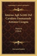 Intorno Agli Scritti Del Cavaliere Emmanuele Antonio Cicogna - Giovanni Paoletti (author)