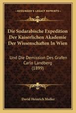 Die Sudarabische Expedition Der Kaiserlichen Akademie Der Wissenschaften In Wien - David Heinrich Muller (author)