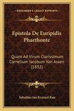 Epistola De Euripidis Phaethonte - Sebaldus Ian Everard Rau (author)
