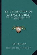 De L'Extinction De La Prostitution - Jules Meugy (author)