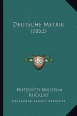 Deutsche Metrik (1852) - Friedrich Wilhelm Ruckert
