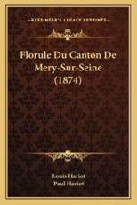 Florule Du Canton De Mery-Sur-Seine (1874) - Louis Hariot, Paul Hariot