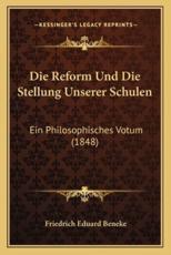 Die Reform Und Die Stellung Unserer Schulen - Friedrich Eduard Beneke