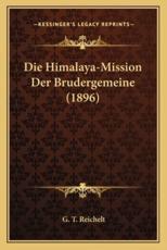 Die Himalaya-Mission Der Brudergemeine (1896) - G T Reichelt