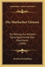 Die Murbacher Glossen - Bernhard Schindling