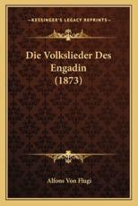 Die Volkslieder Des Engadin (1873) - Alfons Von Flugi