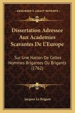 Dissertation Adressee Aux Academies Scavantes De L'Europe - Jacques Le Brigant (author)