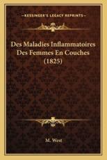 Des Maladies Inflammatoires Des Femmes En Couches (1825) - M West (author)