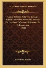 Cenni Intorno Alla Vita Ed Agli Scritti Del Padre Benedetto Bonelli Da Cavalese De'minori Riformati Di S. Francesco (1861) - Benedetto Bonelli