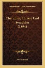 Cherubim, Throne Und Seraphim (1894) - Oskar Wulff (author)