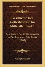 Geschichte Der Gottesbeweise Im Mittelalter, Part 1 - Georg Grunwald