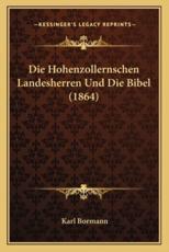 Die Hohenzollernschen Landesherren Und Die Bibel (1864) - Karl Bormann (author)