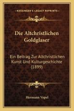 Die Altchristlichen Goldglaser - Hermann Vopel