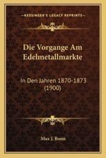 Die Vorgange Am Edelmetallmarkte - Max J Bonn (author)