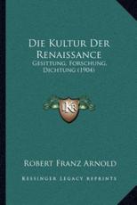 Die Kultur Der Renaissance - Robert Franz Arnold (author)