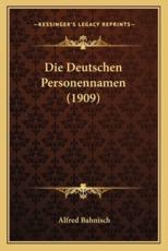 Die Deutschen Personennamen (1909) - Alfred Bahnisch