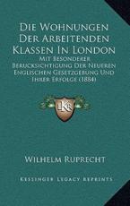 Die Wohnungen Der Arbeitenden Klassen In London - Wilhelm Ruprecht (author)